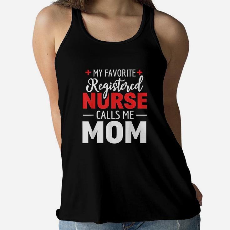 My Favorite Registered Nurse Calls Me Mom Nurse Mom Ladies Flowy Tank