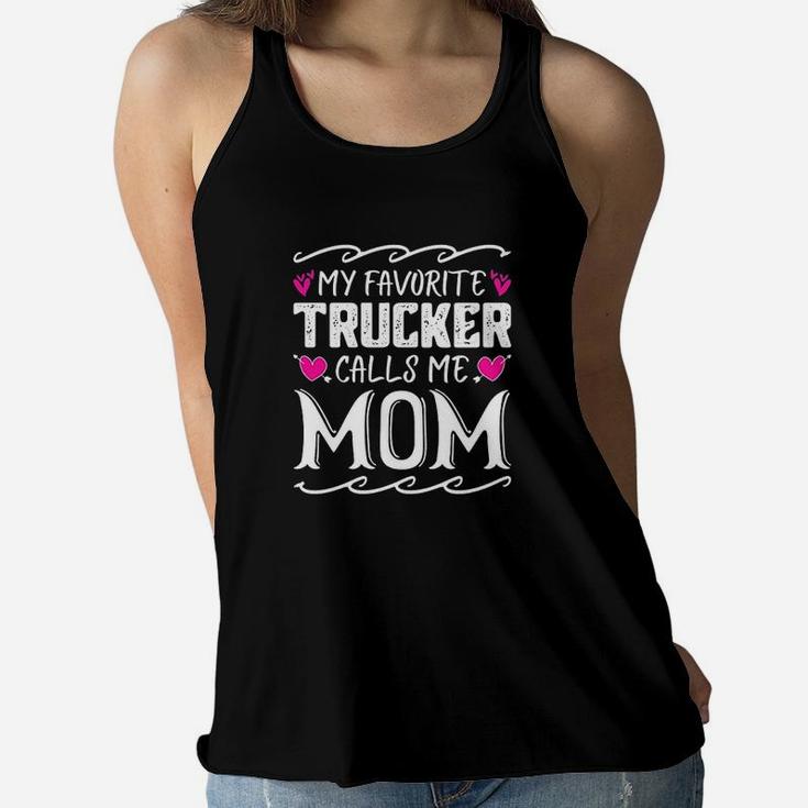 My Favorite Trucker Calls Me Mom Funny Mothers Day Ladies Flowy Tank