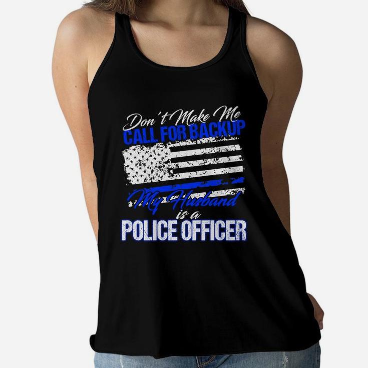 My Mom Is A Police Officer Don't Make Call For Backup  Ladies Flowy Tank
