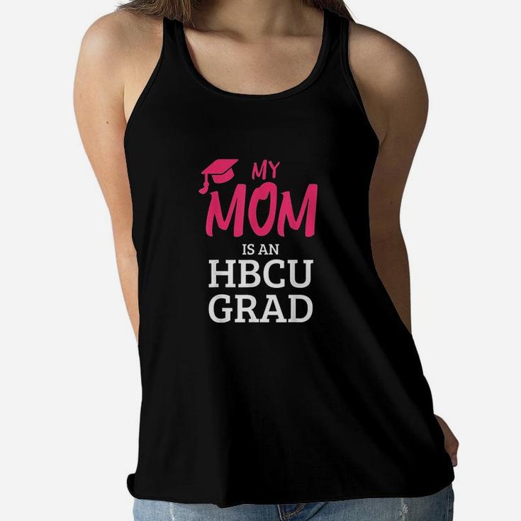 My Mom Is An Hbcu Grad I Hbcu College Ladies Flowy Tank