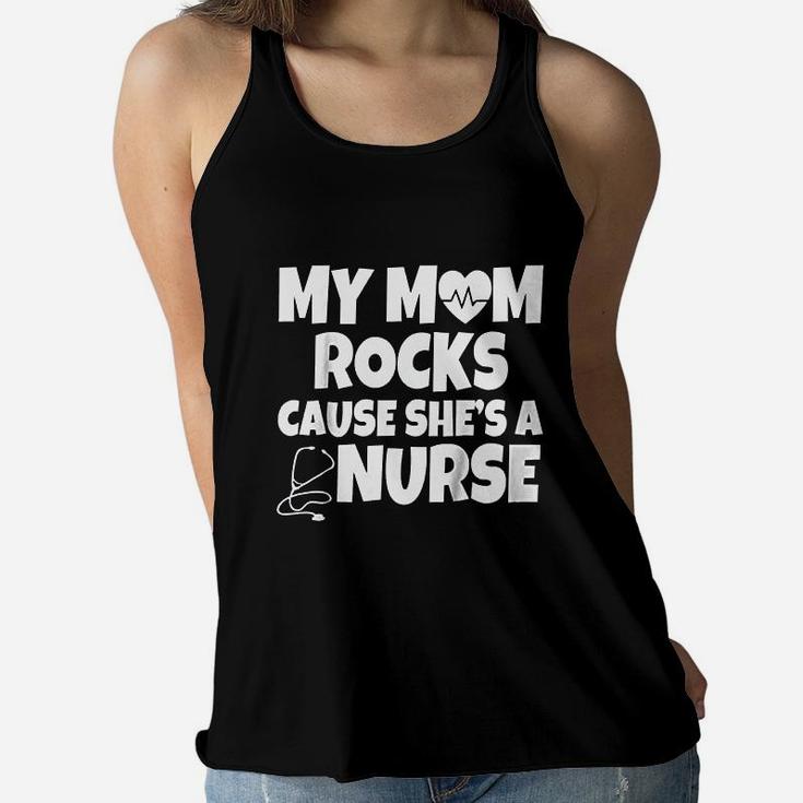 My Mom Rocks Cause She Is A Nurse Ladies Flowy Tank