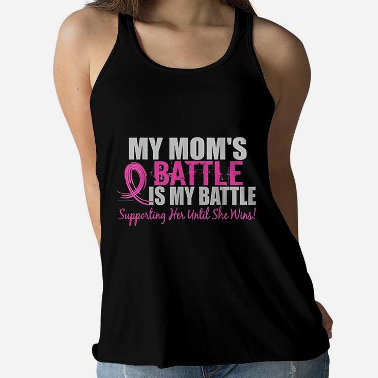 My Moms Battle Is My Battle Supporting Her Until She Wins Ladies Flowy Tank