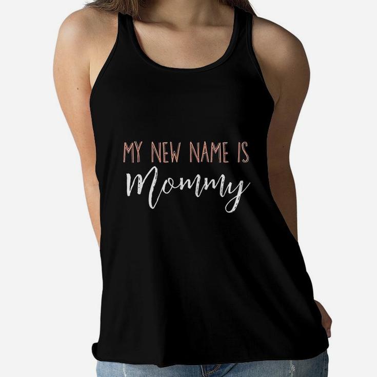 My New Name Is Mommy  New Mom Expecting Ladies Flowy Tank