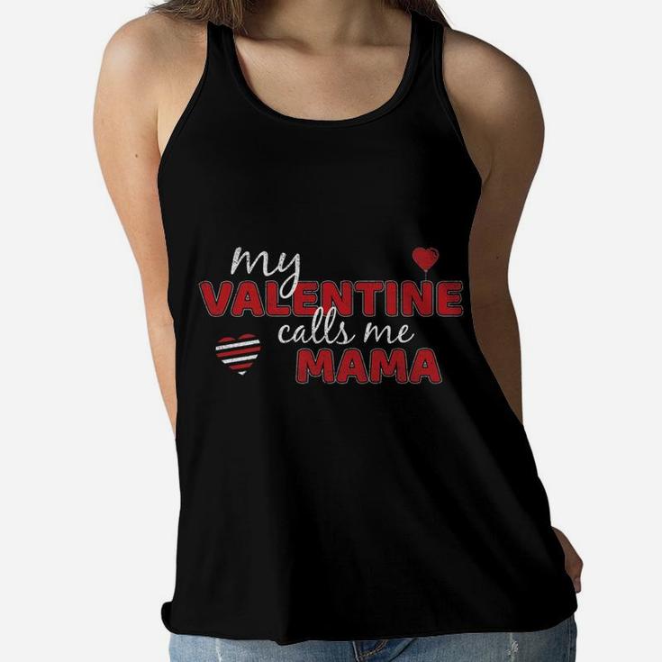 My Valentine Calls Me Mama Funny Valentines Day Gift Ladies Flowy Tank