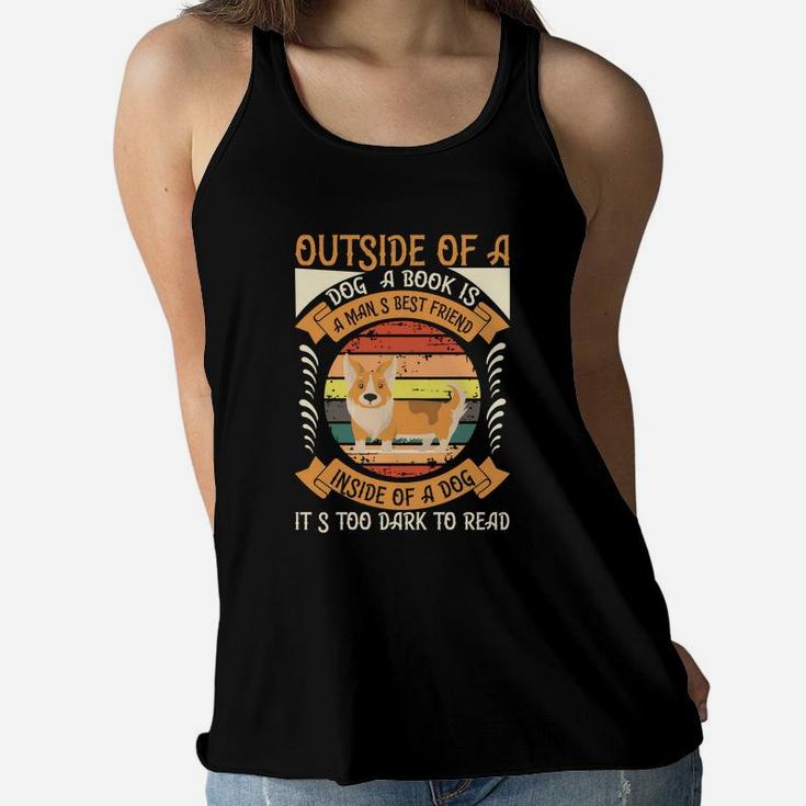 Outside Of A Dog A Book Is A Mans Best Friend Inside Of A Dog It s Too Dark To Read Vintage Gift Women Flowy Tank