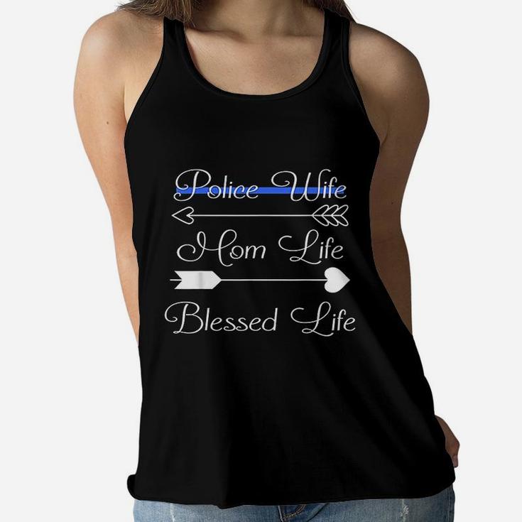 Police Wife Mom Life Blessed Life Thin Blue Line Family Ladies Flowy Tank