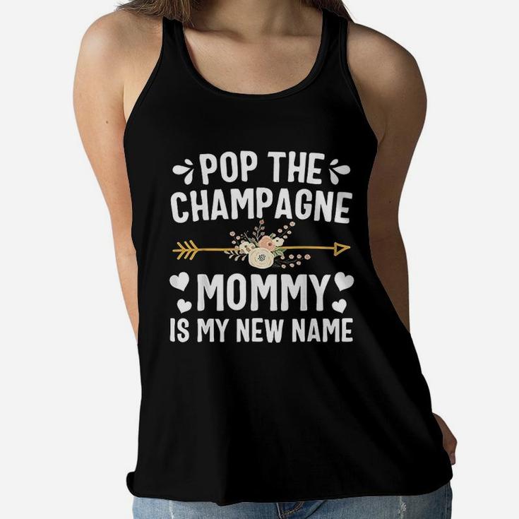 Pop The Champagne Mommy Is My New Name Mothers Day Ladies Flowy Tank