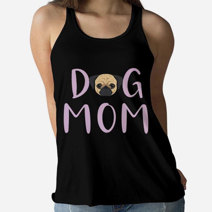 Pug Dog Mom Mothers Day Gift Funny Ladies Flowy Tank