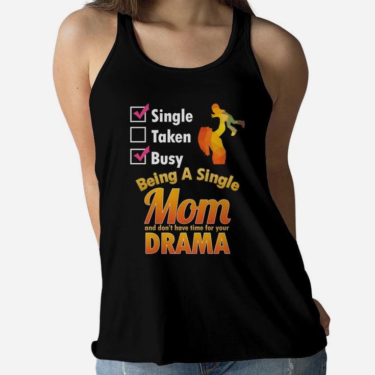 Single Mom Dont Have Time For Drama Funny Mother Life Ladies Flowy Tank