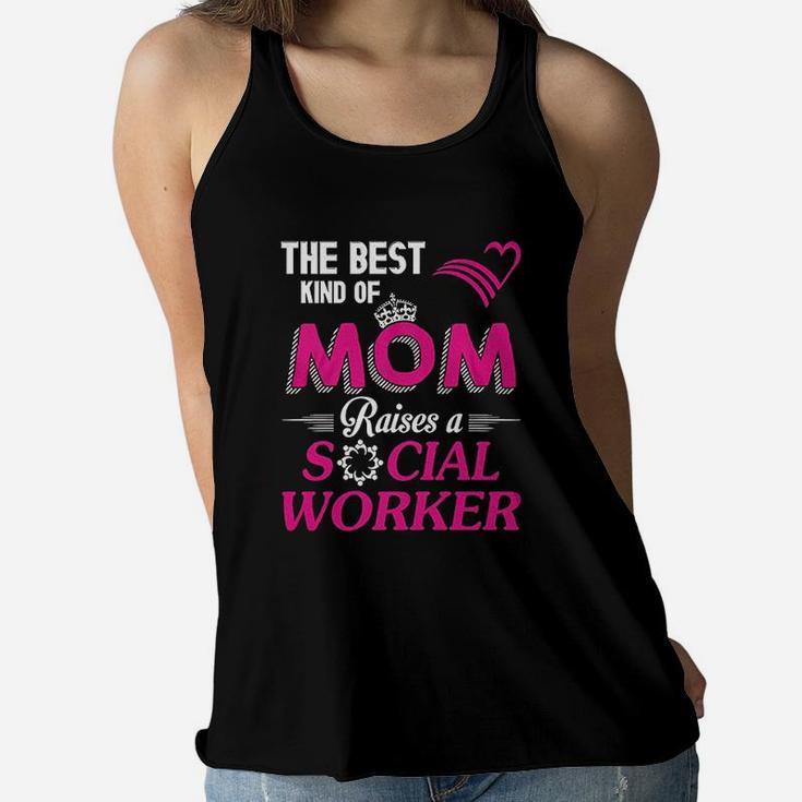 The Bestd Kind Of Mom Raises A Social Worker Gift Ladies Flowy Tank