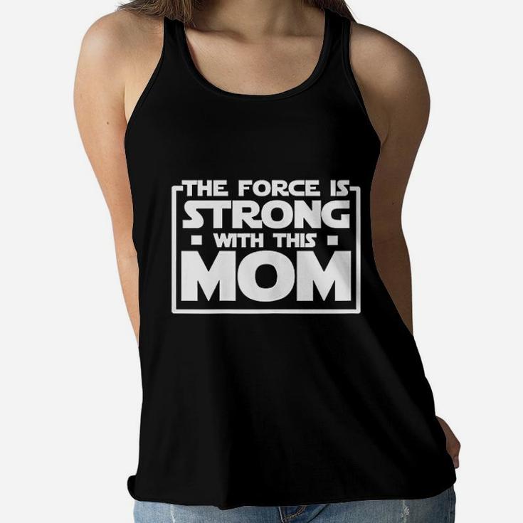 The Force Is Strong With This Mom Ladies Flowy Tank