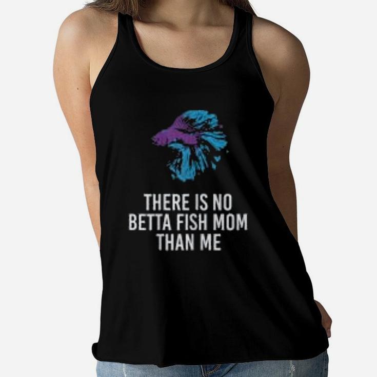 There Is No Betta Fish Mom Than Me Funny Mother Gift Ladies Flowy
