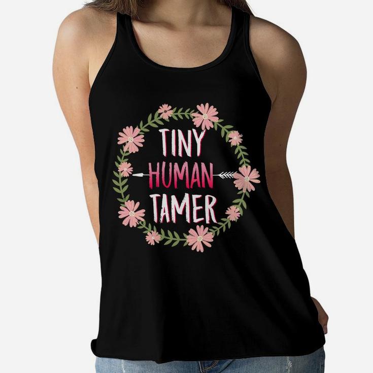 Tiny Human Tamer Funny Gift For Mom And Teacher Ladies Flowy Tank