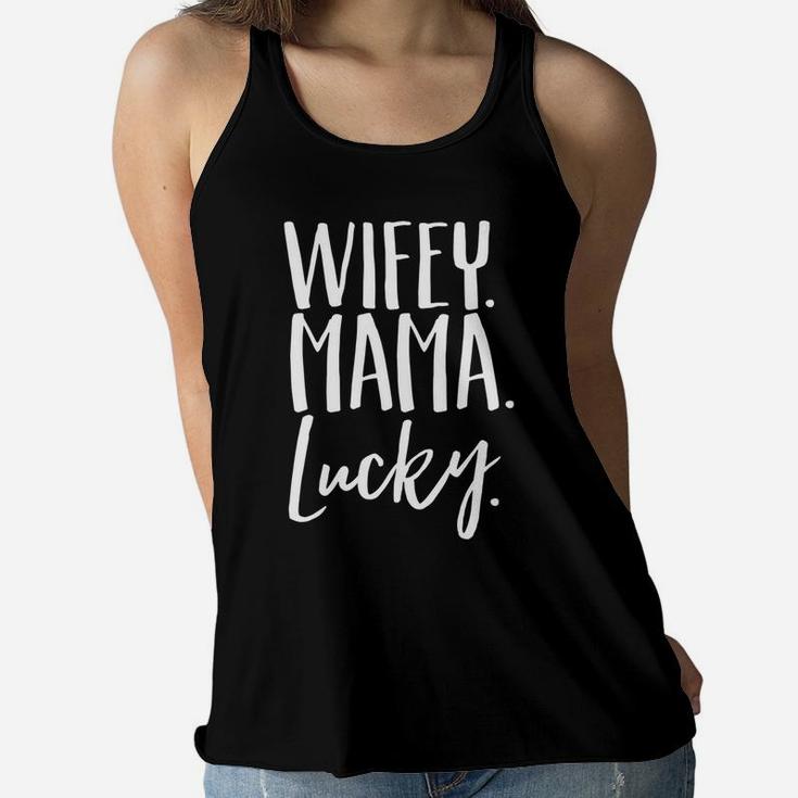 Wife Womens For Mom Gift Wifey Mama Lucky Ladies Flowy Tank