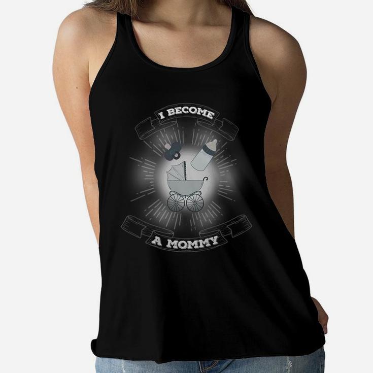 Womans I Become Mommy Mother Motherhood Newborn Funny Ladies Flowy Tank