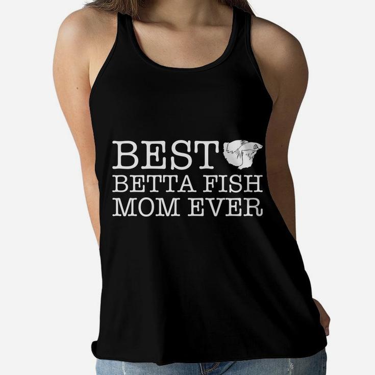 Womens Best Betta Fish Mom Ever Gift For Betta Fish Lovers Ladies Flowy Tank