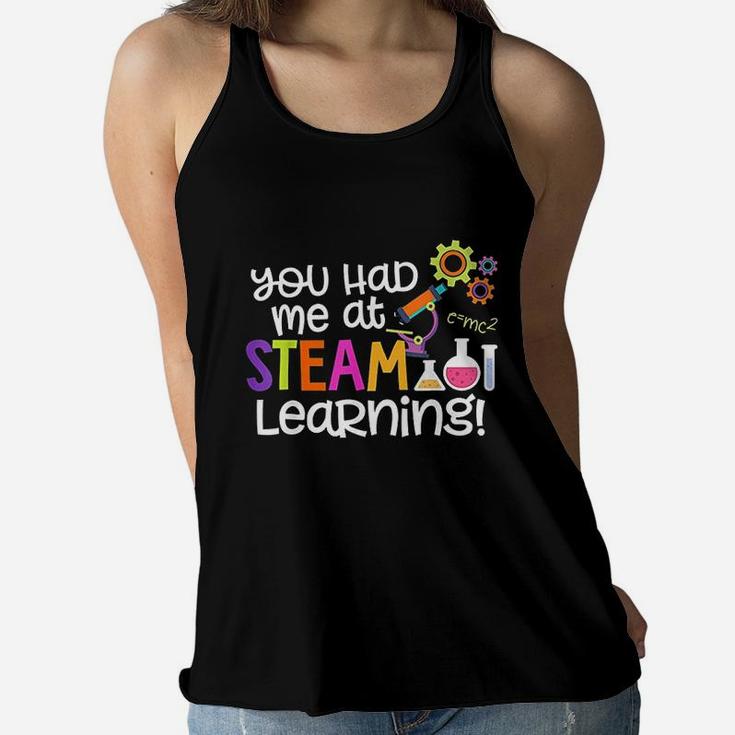 You Had Me At Steam Learning Teacher Mom Dad Wife Husband Ladies Flowy Tank