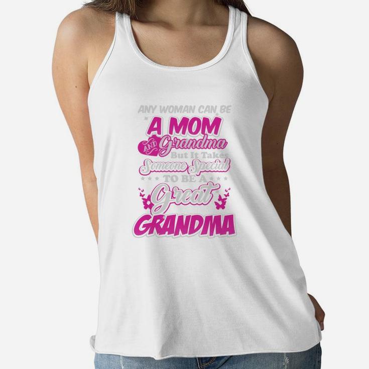 Any Woman Can Be A Mom And Grandma But It Takes Someone Special To Be A Great Grandma Ladies Flowy Tank