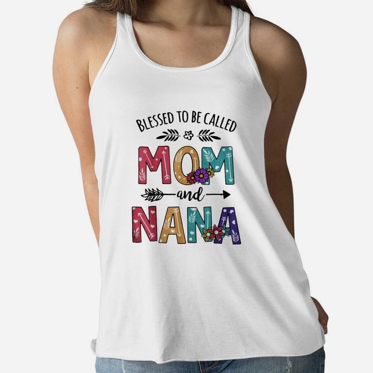Blessed To Be Called Mom And Nana Flower Nana Shirt Ladies Flowy Tank