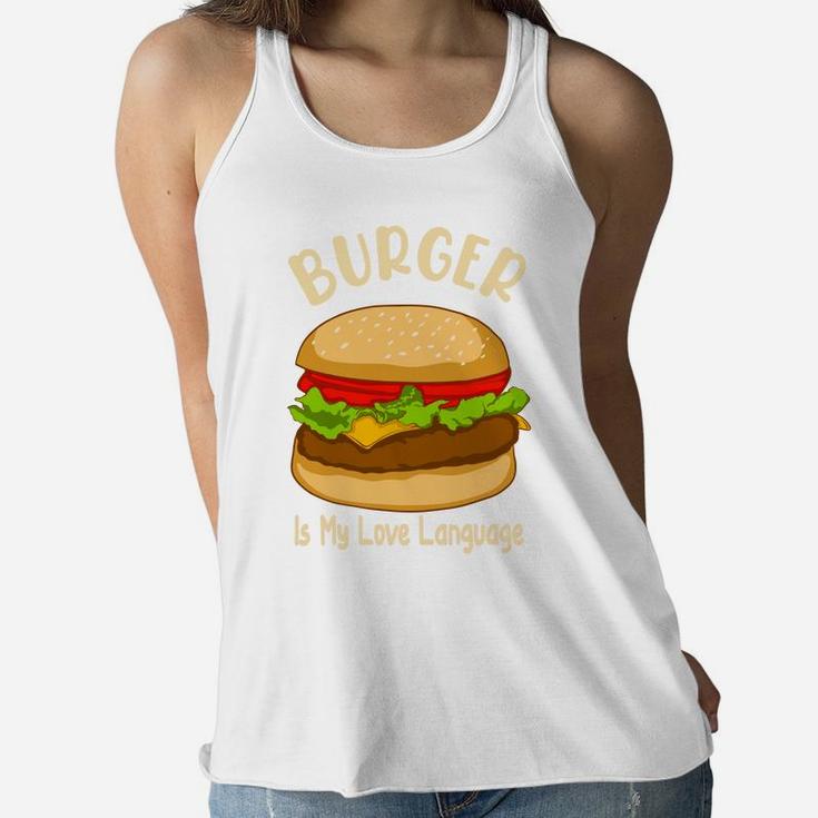 Burger Is My Love Language It Is My Favorite Food Women Flowy Tank