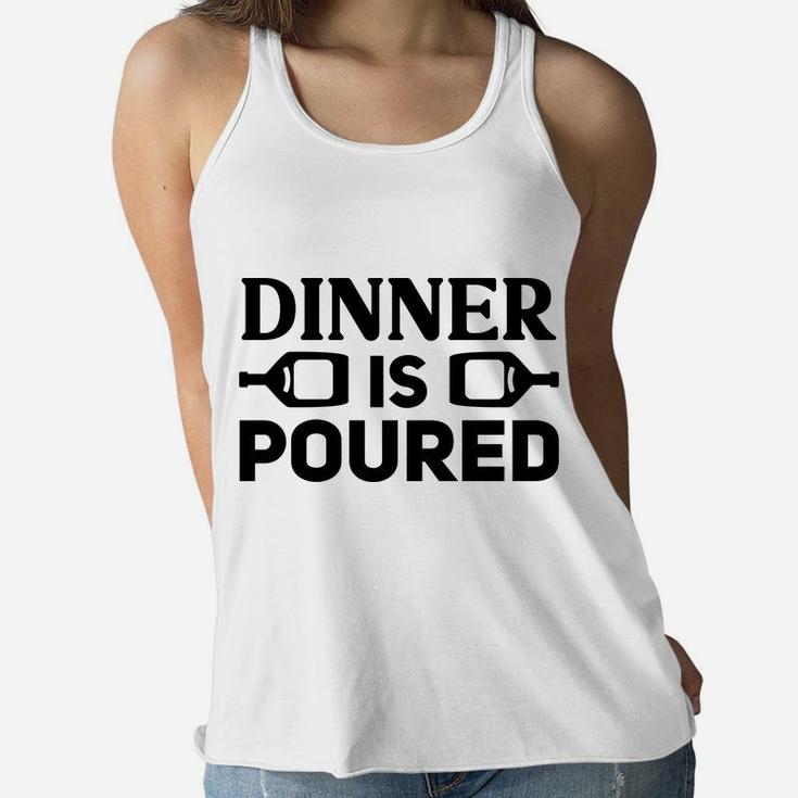 Dinner Is Poured Wine Lovers Funny Holiday Women Flowy Tank