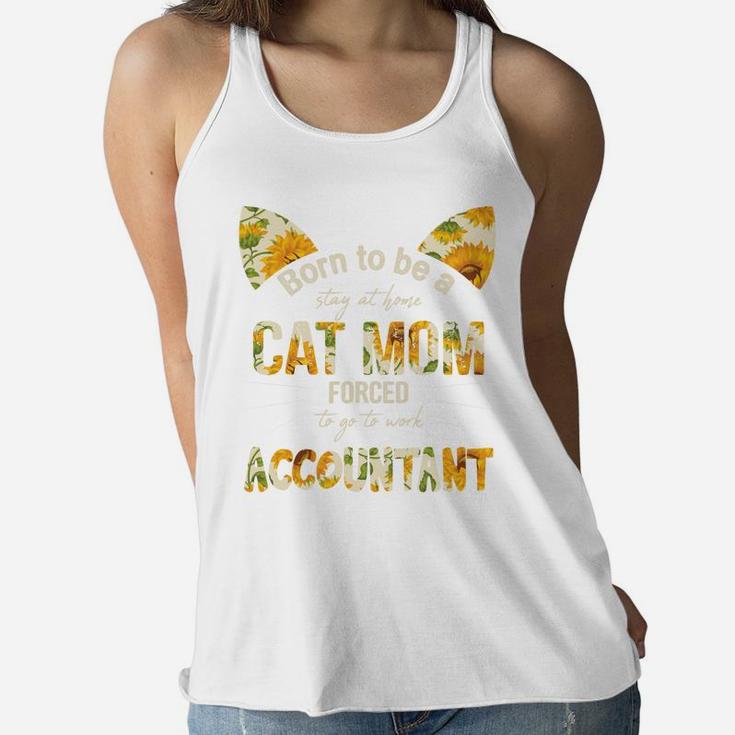 Floral Born To Be A Stay At Home Cat Mom Forced to go to work Accountant Job, Mom Gift Ladies Flowy Tank