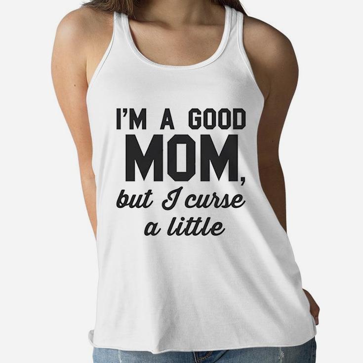Good Mom But Curse A Little Ladies Flowy Tank