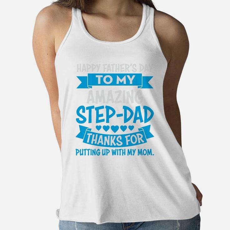 Happy Fathers Day To Amazing Stepdad Thanks For Putting Up With My Mom Women Flowy Tank