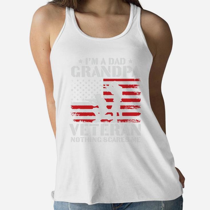 I Am A Dad Grandpa Veteran Nothing Scares Me Fathers Day Women Flowy Tank
