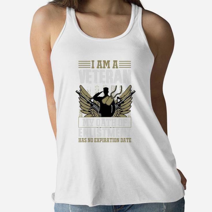 I Am A Veteran My Oath Of Enlistment Has No Expiration Date Gift Women Flowy Tank