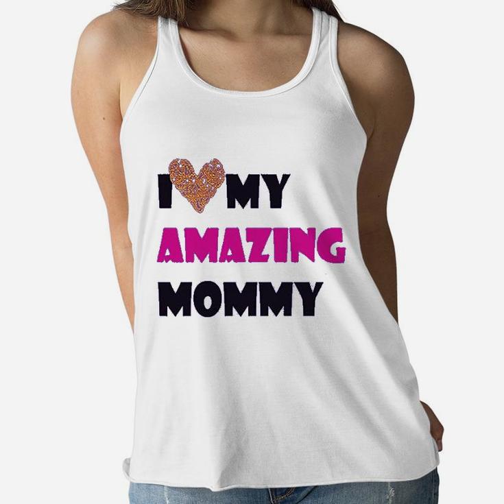 I Love My Amazing Mommy Funny Ladies Flowy Tank
