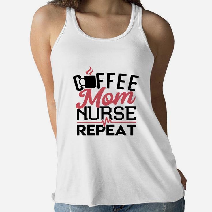 Mother S Day Gift Shirt For Nurse Coffee Mom Nurse Repeat 1 Ladies Flowy Tank