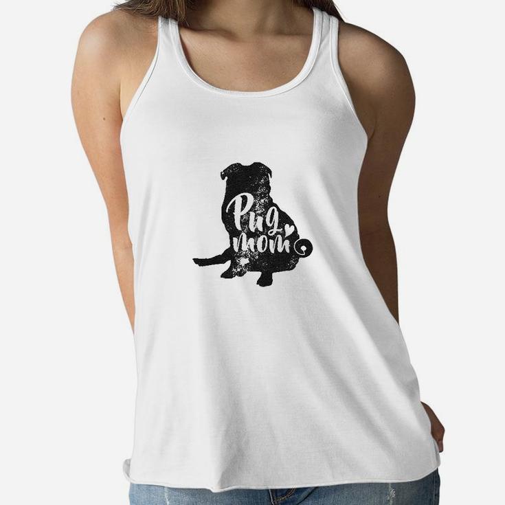 Pug Mom Funny Gift For Dog Mom Pet Owner Lover Ladies Flowy Tank