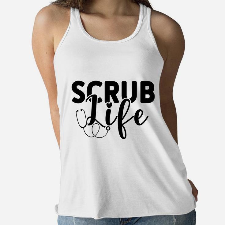 Scrub Life Best Gift For Nurse Graduation Gift Women Flowy Tank