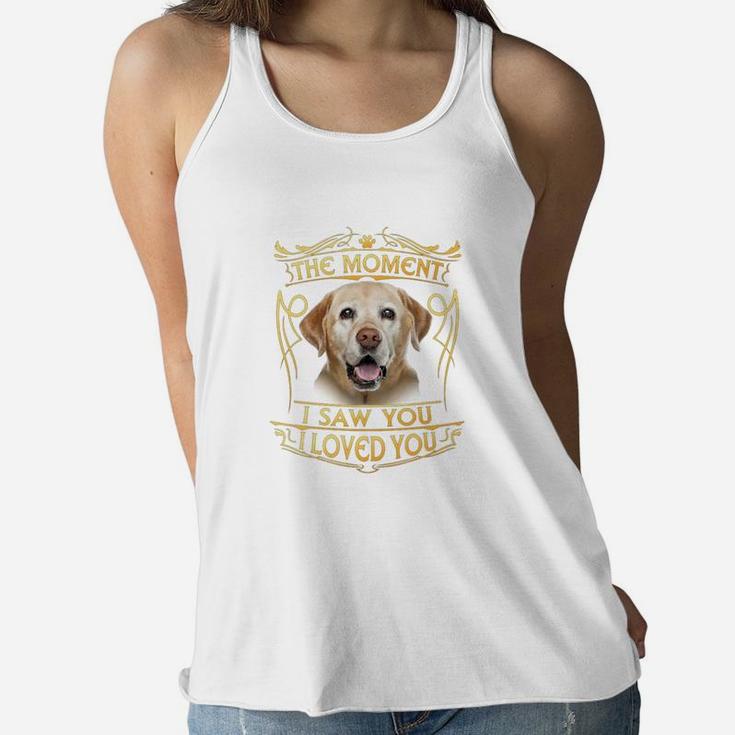 The Moment I Saw You I Loved You Labrador Dog Lover Gift T-shirt Ladies Flowy Tank