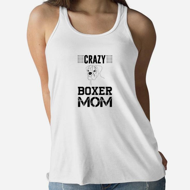 Womens Crazy Boxer Mom Funny Womens Shirt For Boxer Dog Owners Ladies Flowy Tank