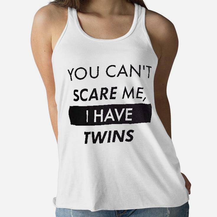 You Cant Scare Me I Have Twins Mom Dad Ladies Flowy Tank