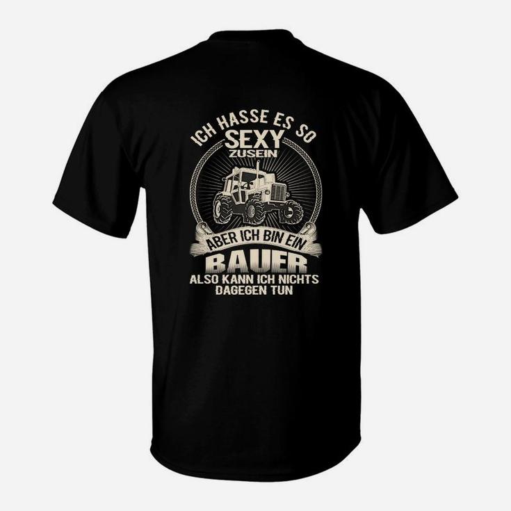 Bauer T-Shirt: Ich Hasse Es So Sexy Zu Sein, Aber Ich Bin Ein Bauer