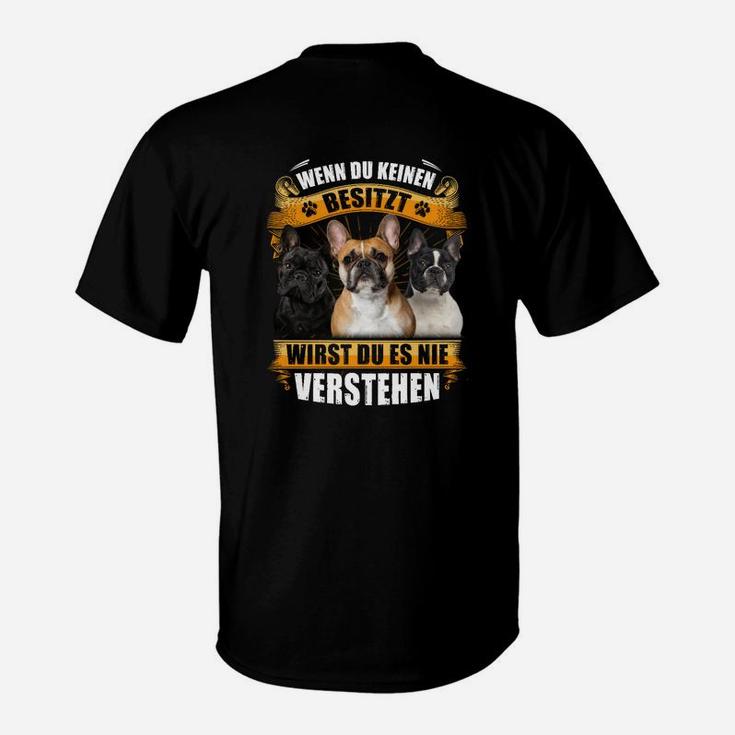 Französesche Bulldogge Wenn Du Keinen Besitzt T-Shirt
