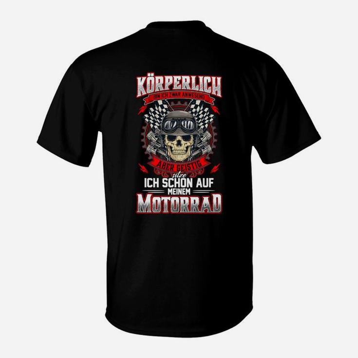 Korperlich Bin Ich Zwar Anwesend T-Shirt