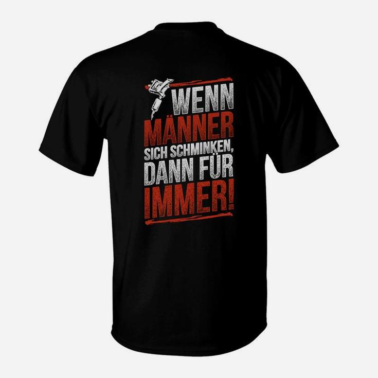 Wenn Wieder Sich Schminken T-Shirt