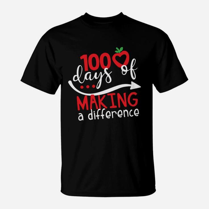 100 Days Of Making A Difference 100 Days Of School Teacher 100th Day School Teacher Cool Gift T-Shirt