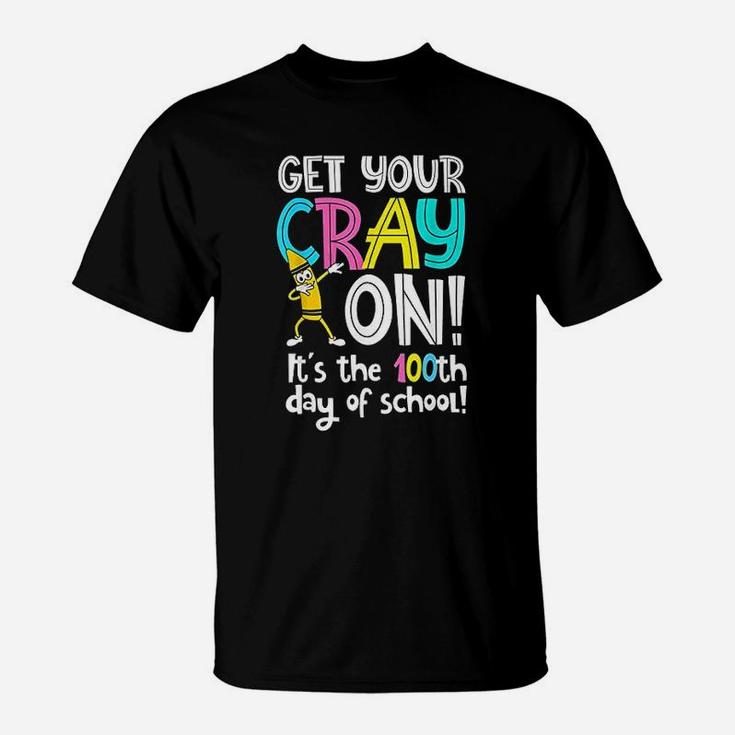 100th Day Of School Get Your Cray On Funny Teacher T-Shirt