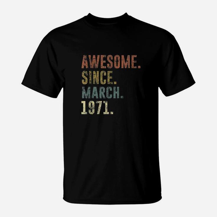 1971 Birthday Gift Vintage Awesome Since March 1971  T-Shirt