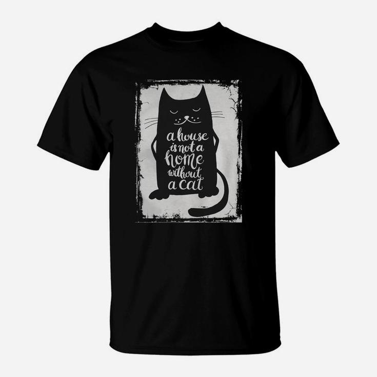 A House Is Not A Home Without A Cat Hand Drawn Inspirational Quote With A Pet Lettering Design For Posters, T-shirts, Cards, Invitations, Stickers, Banners, Advertisement Vector Tshirt T-Shirt