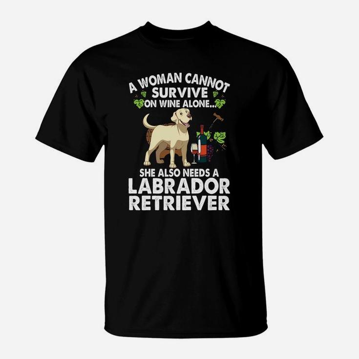 A Woman Cannot Survive On Wine Alone Funny Lab Dog T-Shirt