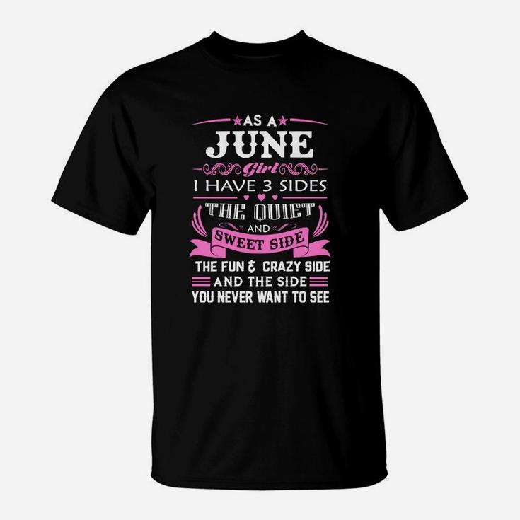 As A June Girl I Have Three Sides T-Shirt