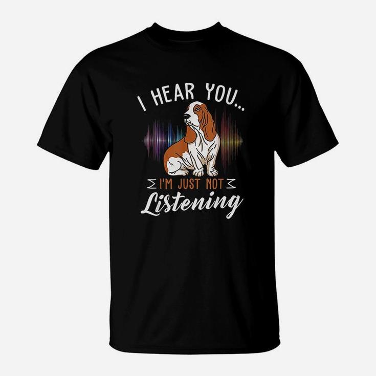 Basset Hound Big Ears But Not Listening Design Idea T-Shirt