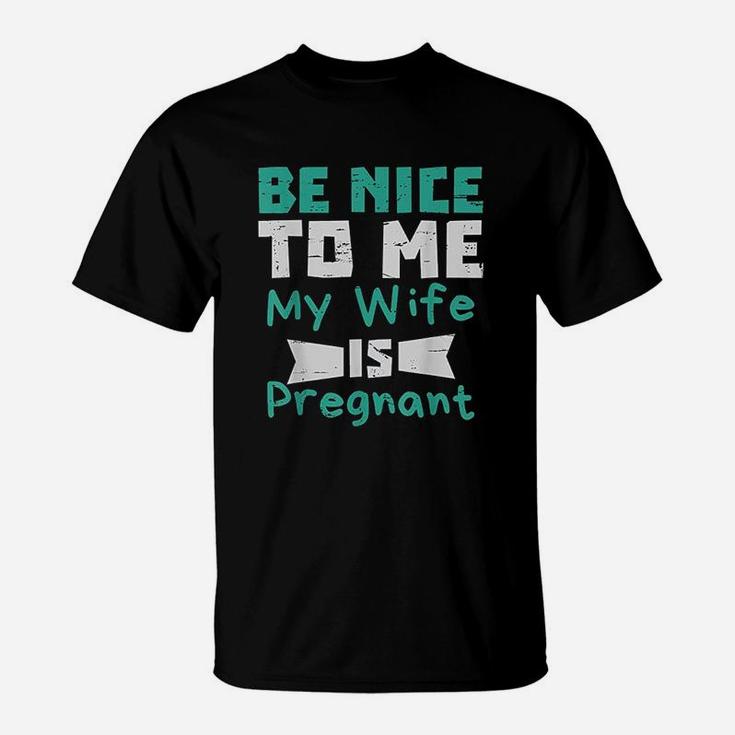 Be Nice To Me My Wife Is Men Dad Gift T-Shirt