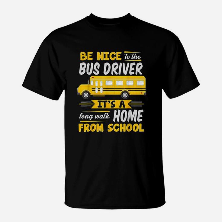 Be Nice To The Bus Driver Funny School Bus Driver T-Shirt